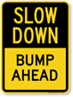 Bump Ahead Slow Down Sign