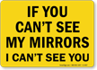 If You Can't See My Mirrors Sign